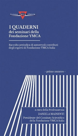 I quaderni dei seminari della Fondazione YMCA Raccolta periodica di autorevoli contributi degli esperti di Fondazione YMCA Italia