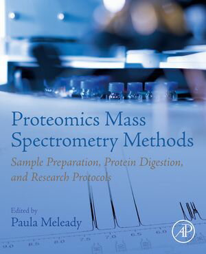 Proteomics Mass Spectrometry Methods Sample Preparation, Protein Digestion, and Research Protocols