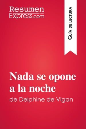 Nada se opone a la noche de Delphine de Vigan (Guía de lectura)