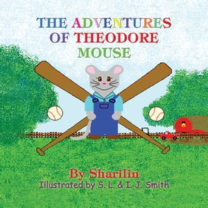 The Adventures of Theodore Mouse【電子書籍】[ Sharilin ]