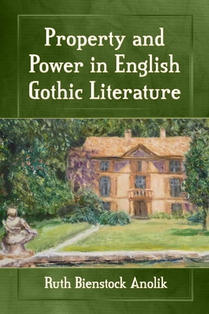 Property and Power in English Gothic Literature