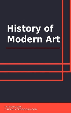 History of Modern Art【電子書籍】 IntroBooks Team