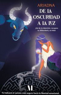 De la oscuridad a la luz. ?Sal de tu laberinto, recupera tu SERenidad y s? feliz!【電子書籍】[ ARIADNA . ]