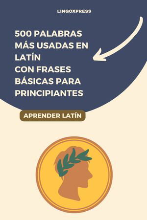 500 Palabras M?s Usadas en Lat?n con Frases B?sicas para Principiantes【電子書籍】[ lingoXpress ]