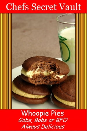 Whoopie Pies: Gobs, Bobs or BFO - Always Delicious