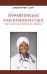 Hypertension and Hemodialysis:The Silent Treatment on the Rise!【電子書籍】[ Lakiesha Simpson - EL CCHT ]