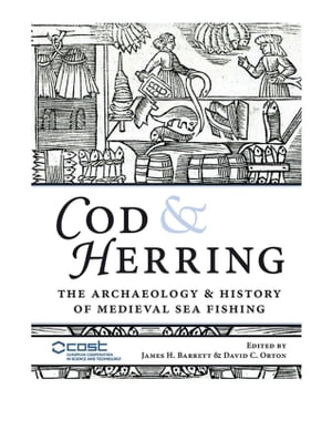 Cod and Herring The Archaeology and History of Medieval Sea FishingŻҽҡ
