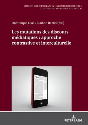 Les mutations des discours m?diatiques : approche contrastive et interculturelle