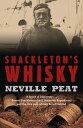 Shackleton 039 s Whisky A Spirit of Discovery: Ernest Shackleton 039 s 1907 Antarctic Expedition, and the Rare Malt Whisky He Left Behind【電子書籍】 Neville Peat