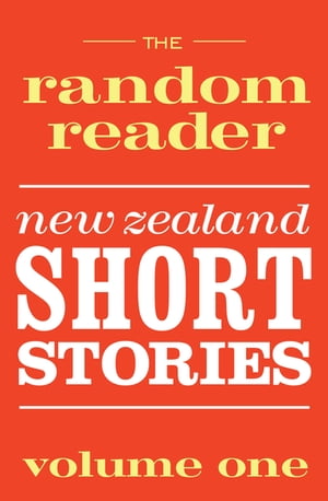 The Random Reader New Zealand Short Stories Volu