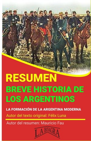 Resumen de Breve Historia de los Argentinos de F?lix Luna RES?MENES UNIVERSITARIOS