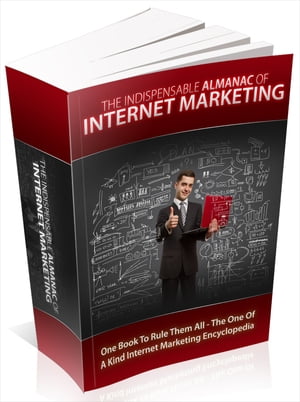 The Indispensable Almanac Of Internet Marketing