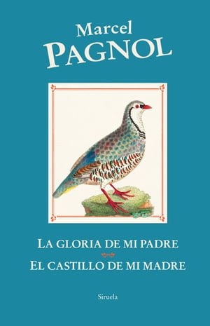 La gloria de mi padre / El castillo de mi madre Recuerdos de infancia【電子書籍】[ Marcel Pagnol ]