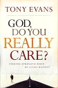 God, Do You Really Care? Finding Strength When He Seems Distant【電子書籍】[ Tony Evans ]