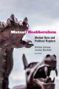 Mutant Neoliberalism Market Rule and Political Rupture