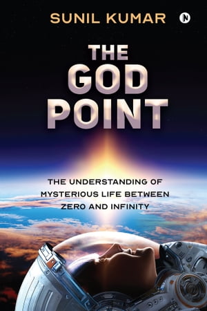 ŷKoboŻҽҥȥ㤨The God Point The Understanding of Mysterious Life between Zero and InfinityŻҽҡ[ Sunil Kumar ]פβǤʤ106ߤˤʤޤ