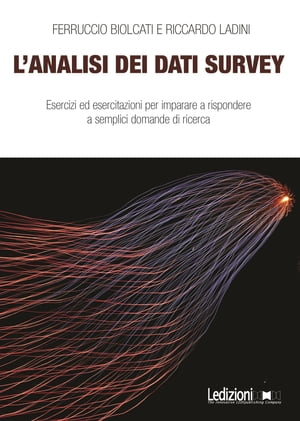 L'analisi dei dati survey Esercizi ed esercitazioni per imparare a rispondere a semplici domande di ricerca