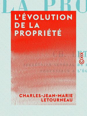 L'?volution de la propri?t?【電子書籍】[ Charles-Jean-Marie Letourneau ]