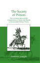 The Society of Princes The Lorraine-Guise and the Conservation of Power and Wealth in Seventeenth-Century France【電子書籍】 Jonathan Spangler