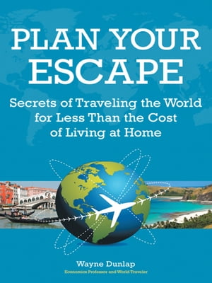 ŷKoboŻҽҥȥ㤨Plan Your Escape Secrets of Traveling the World for Less Than the Cost of Living at HomeŻҽҡ[ Wayne Dunlap ]פβǤʤ1,144ߤˤʤޤ