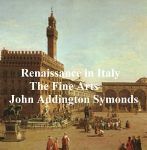Renaissance in Italy: The Fine Arts【電子書
