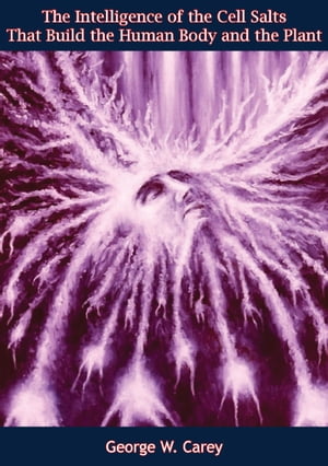 ŷKoboŻҽҥȥ㤨The Intelligence of the Cell Salts That Build the Human Body and the PlantŻҽҡ[ George W. Carey ]פβǤʤ146ߤˤʤޤ