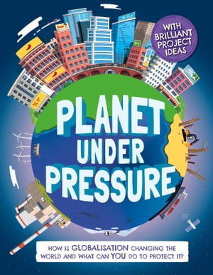 ŷKoboŻҽҥȥ㤨Planet Under Pressure How is globalisation changing the world?Żҽҡ[ Nancy Dickmann ]פβǤʤ1,041ߤˤʤޤ