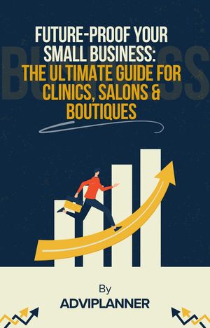 ŷKoboŻҽҥȥ㤨Future-Proof Your Small Business: The Ultimate Guide for Clinics, Salons & BoutiquesŻҽҡ[ ADVI Planner ]פβǤʤ350ߤˤʤޤ