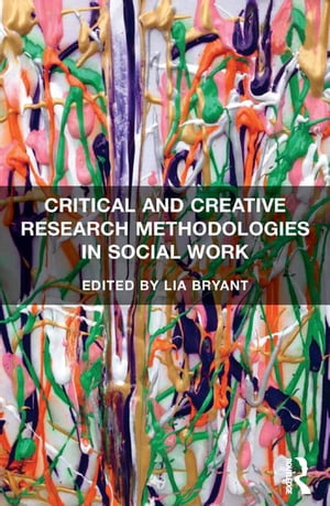 Critical and Creative Research Methodologies in Social Work