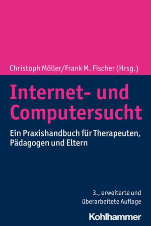 Internet- und Computersucht Ein Praxishandbuch f?r Therapeuten, P?dagogen und ElternŻҽҡ