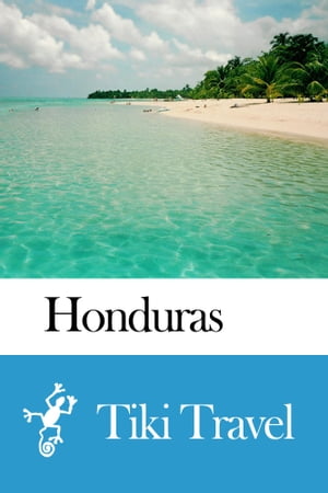 Honduras Travel Guide - Tiki Travel