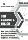 JOB ANALYSIS & DESIGN How Smart Job Analysis & Design Can Enhance Organizational and Employee Effectiveness【電子書籍】[ Prabhu TL ]