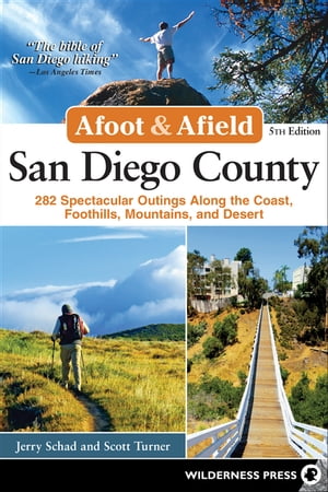 Afoot &Afield: San Diego County 282 Spectacular Outings Along the Coast, Foothills, Mountains, and DesertŻҽҡ[ Jerry Schad ]