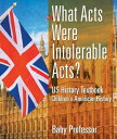 What Acts Were Intolerable Acts US History Textbook Children 039 s American History【電子書籍】 Baby Professor