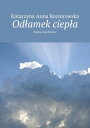 Od amek ciep a【電子書籍】 Katarzyna Anna Koziorowska