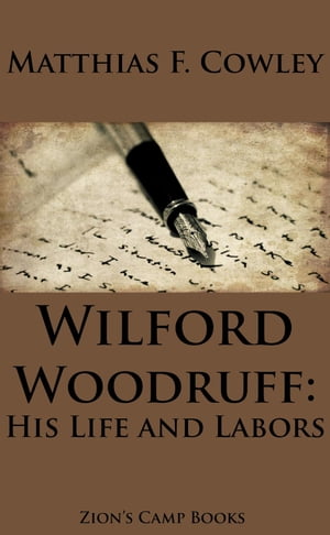 Wilford Woodruff, His Life and Labors