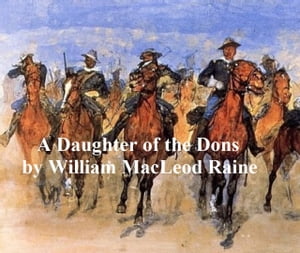 ŷKoboŻҽҥȥ㤨A Daughter of the Dons, A Story of New Mexico Today [1914]Żҽҡ[ William MacLeod Raine ]פβǤʤ128ߤˤʤޤ