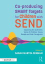 Co-producing SMART Targets for Children with SEND Capturing the Authentic Voice ...