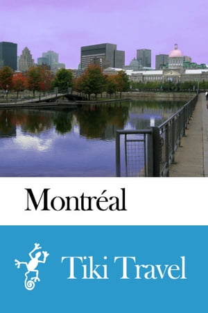 Montréal (Canada) Travel Guide - Tiki Travel