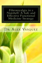 Fibromyalgia in a Nutshell A Safe and Effective Functional Medicine Strategy