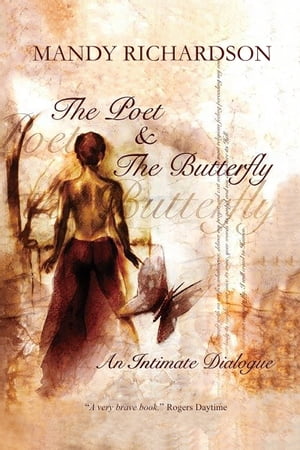 The Poet & The Butterfly: An Intimate Dialogue【電子書籍】[ Mandy Richardson ]