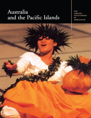 楽天楽天Kobo電子書籍ストアThe Garland Encyclopedia of World Music Australia and the Pacific Islands【電子書籍】