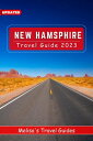 New Hampshire Travel Guide 2023 A Complete Guide to a Memorable Trips Ever Hidden Gems, Outdoor Adventures, Local Tips, Best Beaches - With Tips On Things To Do... etc【電子書籍】 Melisa 039 s Travel Guides