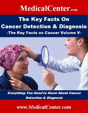 The Key Facts on Cancer Detection & Diagnosis