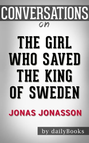 Conversation Starters: The Girl Who Saved the King of Sweden by Jonas Jonasson