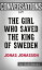 Conversation Starters: The Girl Who Saved the King of Sweden by Jonas Jonasson【電子書籍】[ dailyBooks ]