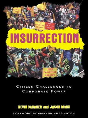 Insurrection Citizen Challenges to Corporate PowerŻҽҡ[ Kevin Danaher ]