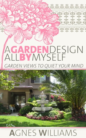 A Garden Design All By Myself: Garden Views To Quiet Your Mind