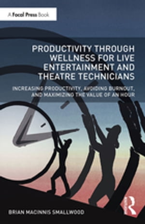 Productivity Through Wellness for Live Entertainment and Theatre Technicians