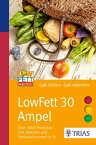 LowFett 30 Ampel ?ber 5000 Produkte: Fett, Kalorien und Fettkalorienanteil in %【電子書籍】[ Gabi Schierz ]